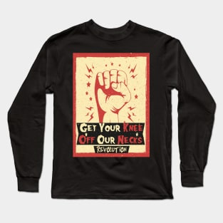 Get your knee off our necks Long Sleeve T-Shirt